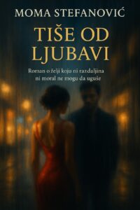 Tiše od ljubavi - roman Mome Stefanovića